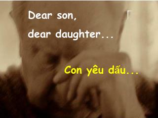 Dear son, dear daughter...