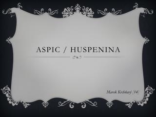 Aspic / huspenina