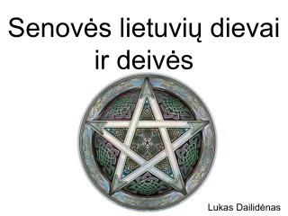Senovės lietuvių dievai ir deivės