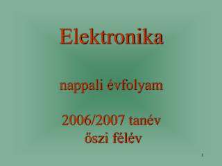 Elektronika nappali évfolyam 2006/2007 tanév őszi félév