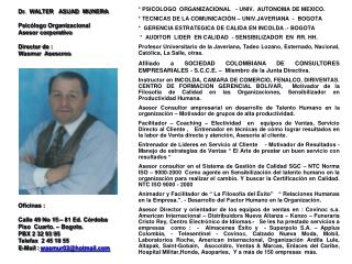 * PSICOLOGO ORGANIZACIONAL - UNIV. AUTONOMA DE MEXICO.