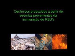 Cerâmicos produzidos a partir de escórias provenientes da incineração de RSU’s