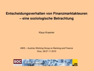 Entscheidungsverhalten von Finanzmarktakteuren – eine soziologische Betrachtung Klaus Kraemer