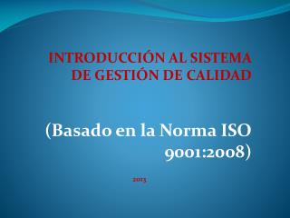 INTRODUCCIÓN AL SISTEMA DE GESTIÓN DE CALIDAD (Basado en la Norma ISO 9001:2008)