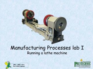 Manufacturing Processes lab I Running a lathe machine