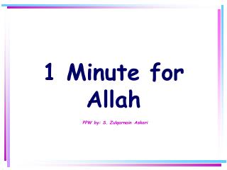1 Minute for Allah PPW by: S. Zulqarnain Askari