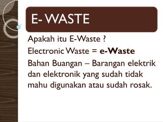 Apakah itu E-Waste ? Electronic Waste = e-Waste
