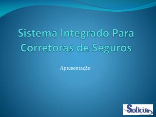 Sistema Integrado Para Corretoras de Seguros