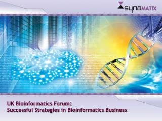 UK Bioinformatics Forum: Successful Strategies in Bioinformatics Business