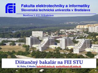 D ištančn ý bakalár na FEI STU M . Huba, Ľ.Marko, huba@elf.stuba.sk , marko@kmat.elf.stuba.sk