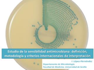 I. López-Hernández Departamento de Microbiología Facultad de Medicina. Universidad de Sevilla