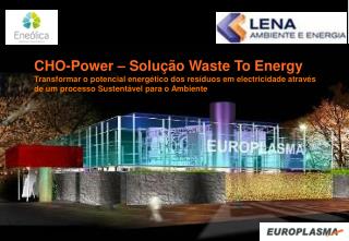 CHO-Power – Solução Waste To Energy