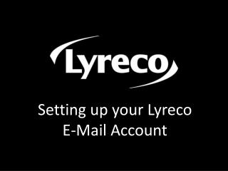 Setting up your Lyreco E-Mail Account