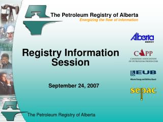 The Petroleum Registry of Alberta Energizing the flow of information