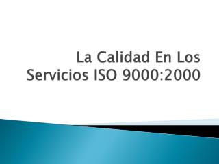 La Calidad En Los Servicios ISO 9000:2000