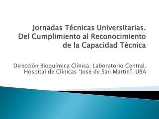 Jornadas Técnicas Universitarias. Del Cumplimiento al Reconocimiento de la Capacidad Técnica