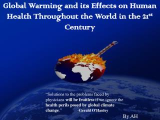 Global Warming and its Effects on Human Health Throughout the World in the 21 st Century