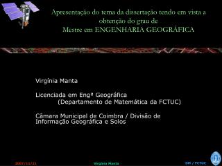 Virgínia Manta Licenciada em Engª Geográfica 	(Departamento de Matemática da FCTUC)