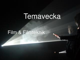 Temavecka Film &amp; Filmteknik