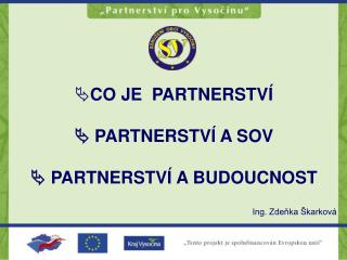 CO JE PARTNERSTVÍ  PARTNERSTVÍ A SOV  PARTNERSTVÍ A BUDOUCNOST