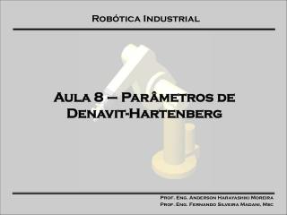 Aula 8 – Parâmetros de Denavit-Hartenberg