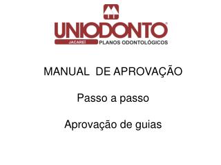 MANUAL DE APROVAÇÃO Passo a passo Aprovação de guias