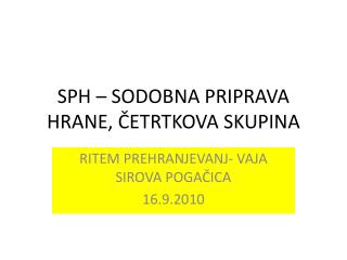 SPH – SODOBNA PRIPRAVA HRANE, ČETRTKOVA SKUPINA