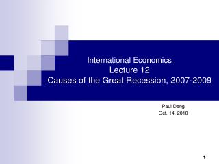 International Economics Lecture 12 Causes of the Great Recession, 2007-2009