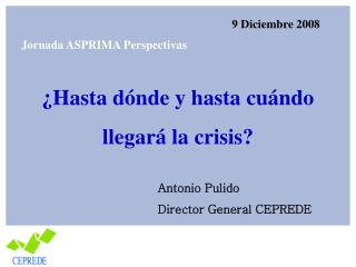 ¿Hasta dónde y hasta cuándo llegará la crisis?