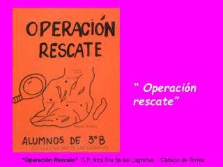 “ Operación rescate”