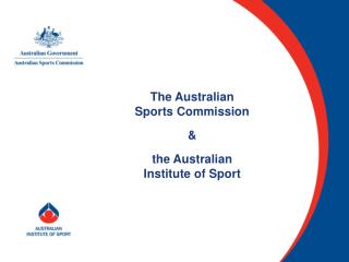 The Australian Sports Commission &amp; the Australian Institute of Sport