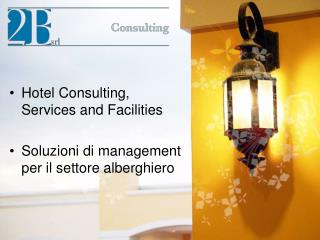 Hotel Consulting, Services and Facilities Soluzioni di management per il settore alberghiero