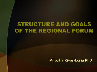 STRUCTURE AND GOALS OF THE REGIONAL FORUM