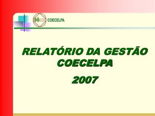 RELATÓRIO DA GESTÃO COECELPA 2007