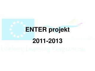 ENTER projekt 2011-2013