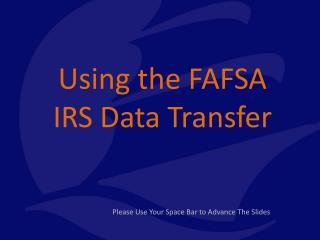 Using the FAFSA IRS Data Transfer