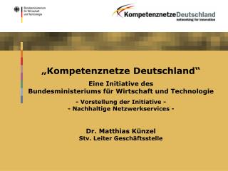 „Kompetenznetze Deutschland“ Eine Initiative des Bundesministeriums für Wirtschaft und Technologie