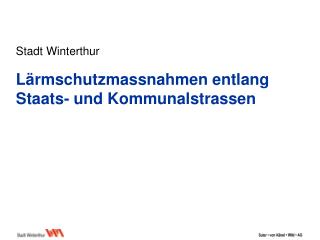 Stadt Winterthur Lärmschutzmassnahmen entlang Staats- und Kommunalstrassen