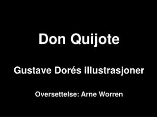 Don Quijote Gustave Dorés illustrasjoner Oversettelse: Arne Worren