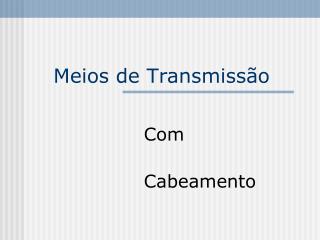 Meios de Transmissão