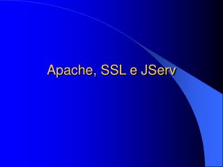 Apache, SSL e JServ
