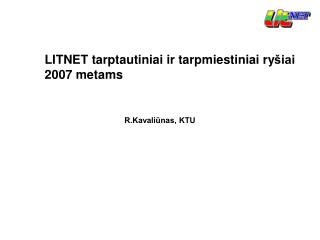 LITNET tarptautiniai ir tarpmiestiniai ry šiai 200 7 metams