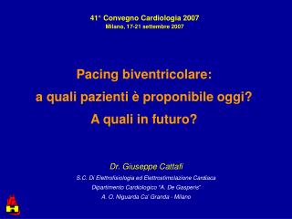 Pacing biventricolare: a quali pazienti è proponibile oggi? A quali in futuro?