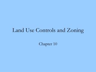 Land Use Controls and Zoning