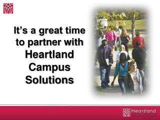 It’s a great time to partner with Heartland Campus Solutions