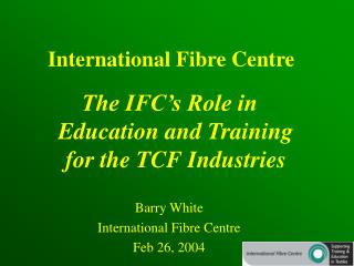 International Fibre Centre