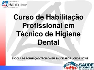 Curso de Habilitação Profissional em Técnico de Higiene Dental