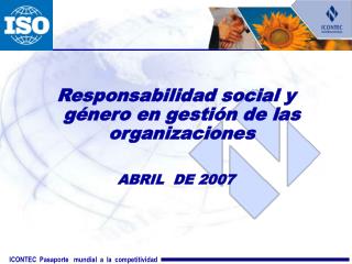Responsabilidad social y género en gestión de las organizaciones ABRIL DE 2007
