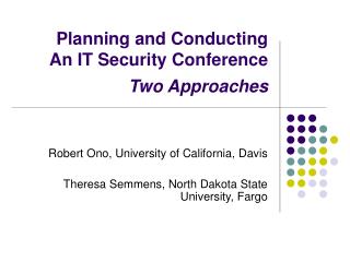 Planning and Conducting An IT Security Conference Two Approaches