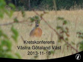 Kretskonferens Västra Götaland Väst 2013-11-18